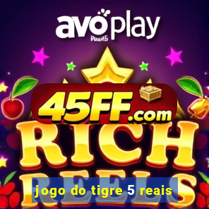 jogo do tigre 5 reais